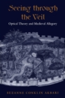 Seeing Through the Veil : Optical Theory and Medieval Allegory - eBook