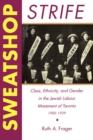 Sweatshop Strife : Class, Ethnicity, and Gender in the Jewish Labour Movement of Toronto, 1900-1939 - eBook