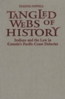 Tangled Webs of History : Indians and the Law in Canada's Pacific Coast Fisheries - eBook