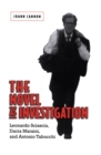 The Novel as Investigation : Leonardo Sciascia, Dacia Maraini, and Antonio Tabucchi - eBook