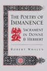 The Poetry of Immanence : Sacrament in Donne and Herbert - eBook