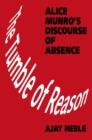 The Tumble of Reason : Alice Munro's Discourse of Absence - eBook