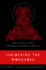 Unlocking the Wordhord : Anglo-Saxon Studies in Memory of Edward B. Irving, Jr. - eBook