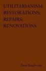 Utilitarianism : Restorations; Repairs; Renovations - eBook