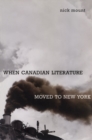 When Canadian Literature Moved To New York - eBook
