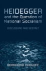Heidegger and the Question of National Socialism : Disclosure and Gestalt - eBook