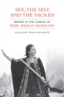 Sex,The Self and the  Sacred : Women in the Cinema of Pier Paolo Pasolini - eBook