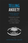 Telling Anxiety : Anxious Narration in the Work of Marguerite Duras, Annie Ernaux, Nathalie Sarraute, and Anne Herbert - eBook