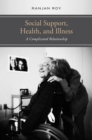 Social Support, Health, and Illness : A Complicated Relationship - eBook