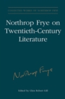 Northrop Frye on Twentieth-Century Literature : Vol. 29 - eBook