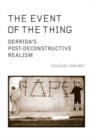 The Event of the Thing : Derrida's Post-Deconstructive Realism - eBook
