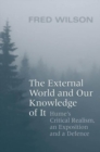The External World and Our Knowledge of It : Hume's Critical Realism, an Exposition and a Defence - eBook