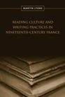 Reading Culture & Writing Practices in Nineteenth-Century France - eBook