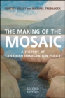 The Making of the Mosaic : A History of Canadian Immigration Policy - eBook