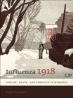 Influenza 1918 : Disease, Death, and Struggle in Winnipeg - eBook