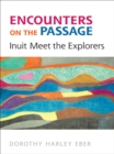 Encounters on the Passage : Inuit Meet the Explorers - eBook