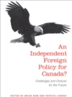 An Independent Foreign Policy for Canada? : Challenges and Choices for the Future - eBook