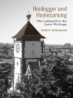 Heidegger and Homecoming : The Leitmotif in the Later Writings - eBook