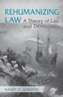 Rehumanizing Law : A Theory of Law and Democracy - eBook