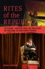 Rites of the Republic : Citizens' Theatre and the Politics of Culture in Southern France - eBook