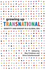 Growing Up Transnational : Identity and Kinship in a Global Era - eBook