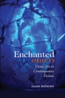 Enchanted Objects : Visual Art in Contemporary Fiction - eBook