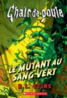Chair de poule : Le mutant au sang vert - eBook