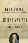 Ancient Mariner : The Amazing Adventures of Samuel Hearne, the Sailor Who Walked to the Arctic Ocean - eBook