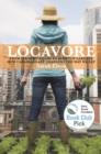 Locavore : From Farmers' Fields to Rooftop Gardens-How Canadians are Changing the Way We Eat - eBook