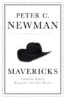 Mavericks : Canadian Rebels, Renegades and Anti-Heroes - eBook
