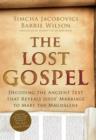 The Lost Gospel : Decoding the Ancient Text that Reveals Jesus' Marriage to Mary Magdalene - eBook