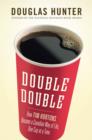 Double Double : How Tim Hortons Became a Canadian Way of Life, One Cup at a Time - eBook