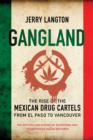 Gangland : The Rise of the Mexican Drug Cartels from El Paso to Vancouver - eBook