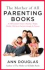 The Mother of all Parenting Books : An All-Canadian Guide to Raising a Happy, Healthy Child from Preschool through the Preteens - eBook