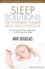 Sleep Solutions for your Baby, Toddler and Preschooler : The Ultimate No-Worry Approach for Each Age and Stage - eBook