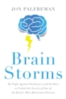 Brain Storms : My Fight Against Parkinson's and the Race to Unlock the Secrets of One of the Brain's Most Mysterious Diseases - eBook