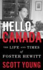 Hello Canada! : The Life and Times of Foster Hewitt - eBook