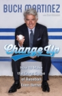 Change Up : How to Make the Great Game of Baseball Even Better - eBook