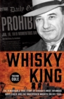 The Whisky King : The remarkable true story of Canada's most infamous bootlegger and the undercover Mountie on his trail - eBook