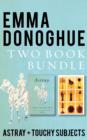 Emma Donoghue Two-Book Bundle : Touchy Subjects and Astray - eBook