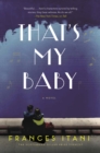 That's My Baby : A Novel - eBook