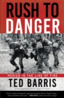 Rush to Danger : Medics in the Line of Fire - eBook