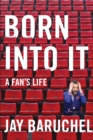 Born into It : A Fan's Life - eBook