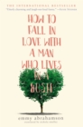 How to Fall in Love with a Man Who Lives in a Bush : A Novel - eBook