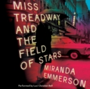 Miss Treadway and the Field of Stars : A Novel - eAudiobook