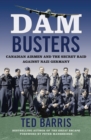 Dam Busters : Canadian Airmen and the Secret Raid Against Nazi Germany - eBook
