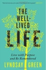 The Well-Lived Life : Live with Purpose and Be Remembered - Book