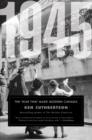 1945 : The Year That Made Modern Canada - eBook