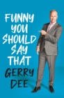 Funny You Should Say That - eBook