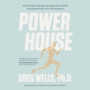 Powerhouse : Protect Your Energy, Optimize Your Health and Supercharge Your Performance - eAudiobook